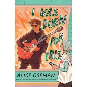 I Was Born for This -- Alice Oseman